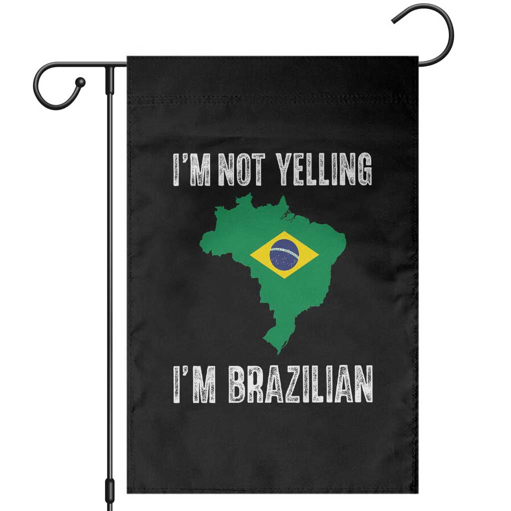 I'm Not Yelling I'm Brazilian Garden Flag Funny Brazil Pride