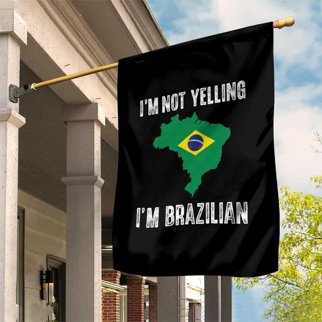 I'm Not Yelling I'm Brazilian Garden Flag Funny Brazil Pride