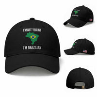 I'm Not Yelling I'm Brazilian Baseball Cap Funny Brazil Pride