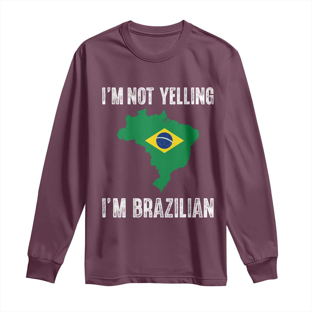 I'm Not Yelling I'm Brazilian Long Sleeve Shirt Funny Brazil Pride