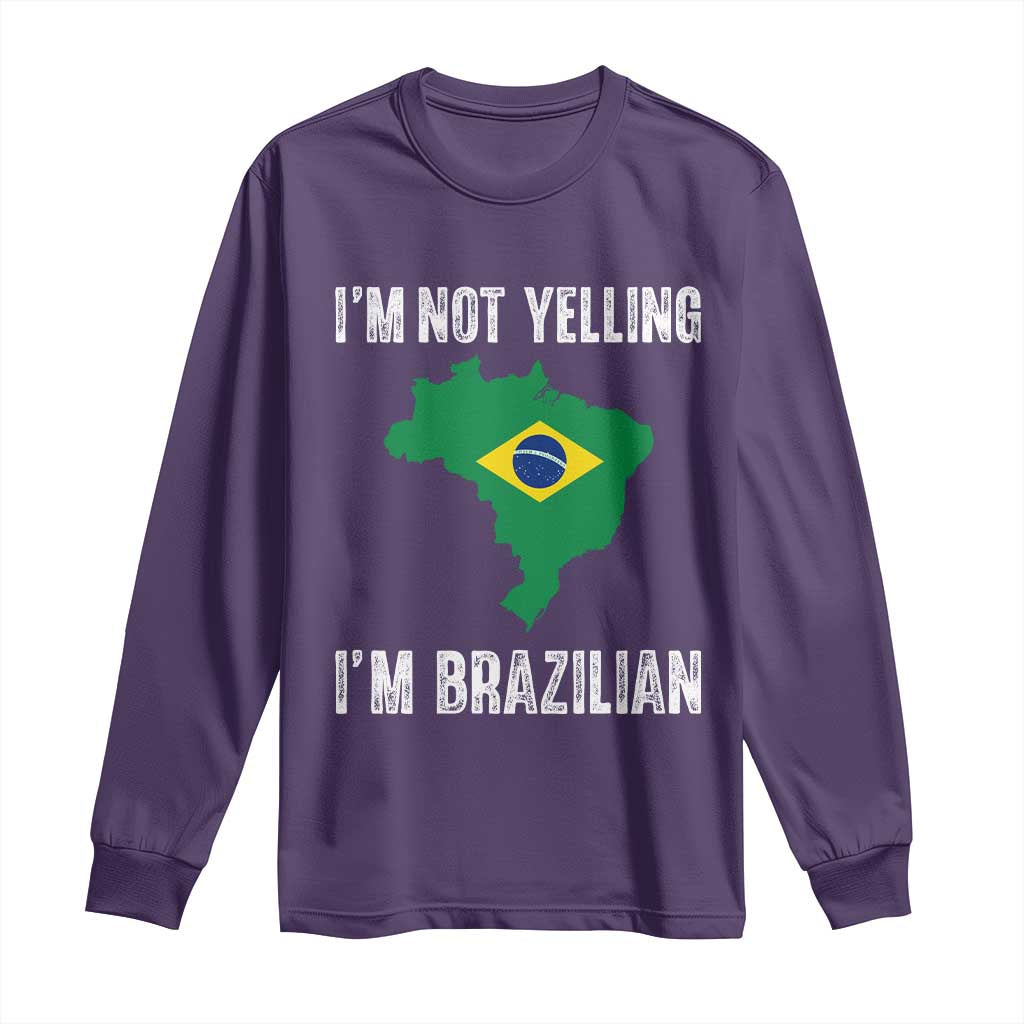 I'm Not Yelling I'm Brazilian Long Sleeve Shirt Funny Brazil Pride