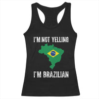 I'm Not Yelling I'm Brazilian Racerback Tank Top Funny Brazil Pride