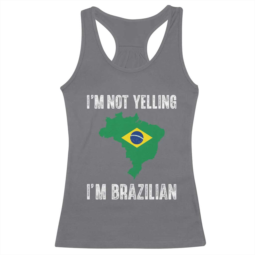 I'm Not Yelling I'm Brazilian Racerback Tank Top Funny Brazil Pride
