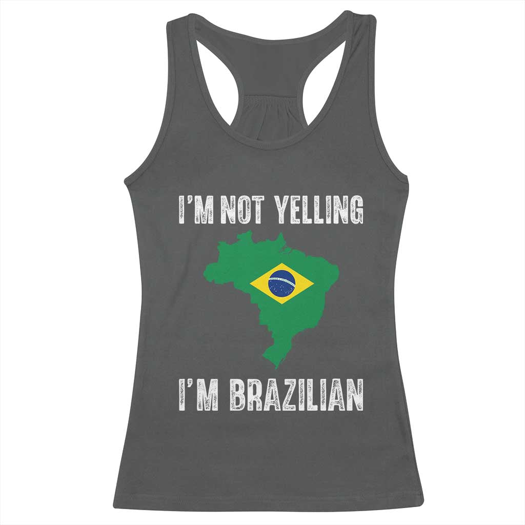 I'm Not Yelling I'm Brazilian Racerback Tank Top Funny Brazil Pride