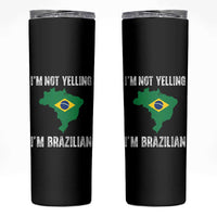I'm Not Yelling I'm Brazilian Skinny Tumbler Funny Brazil Pride