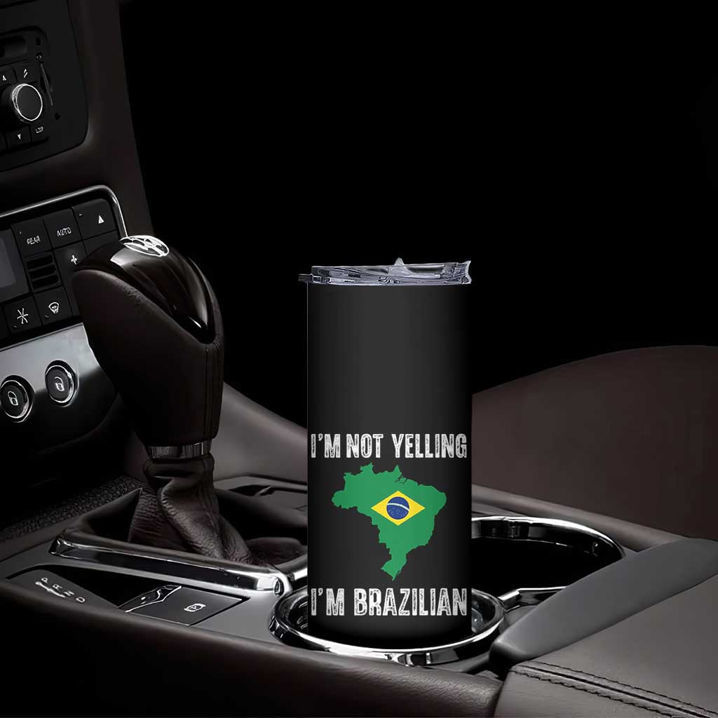 I'm Not Yelling I'm Brazilian Skinny Tumbler Funny Brazil Pride