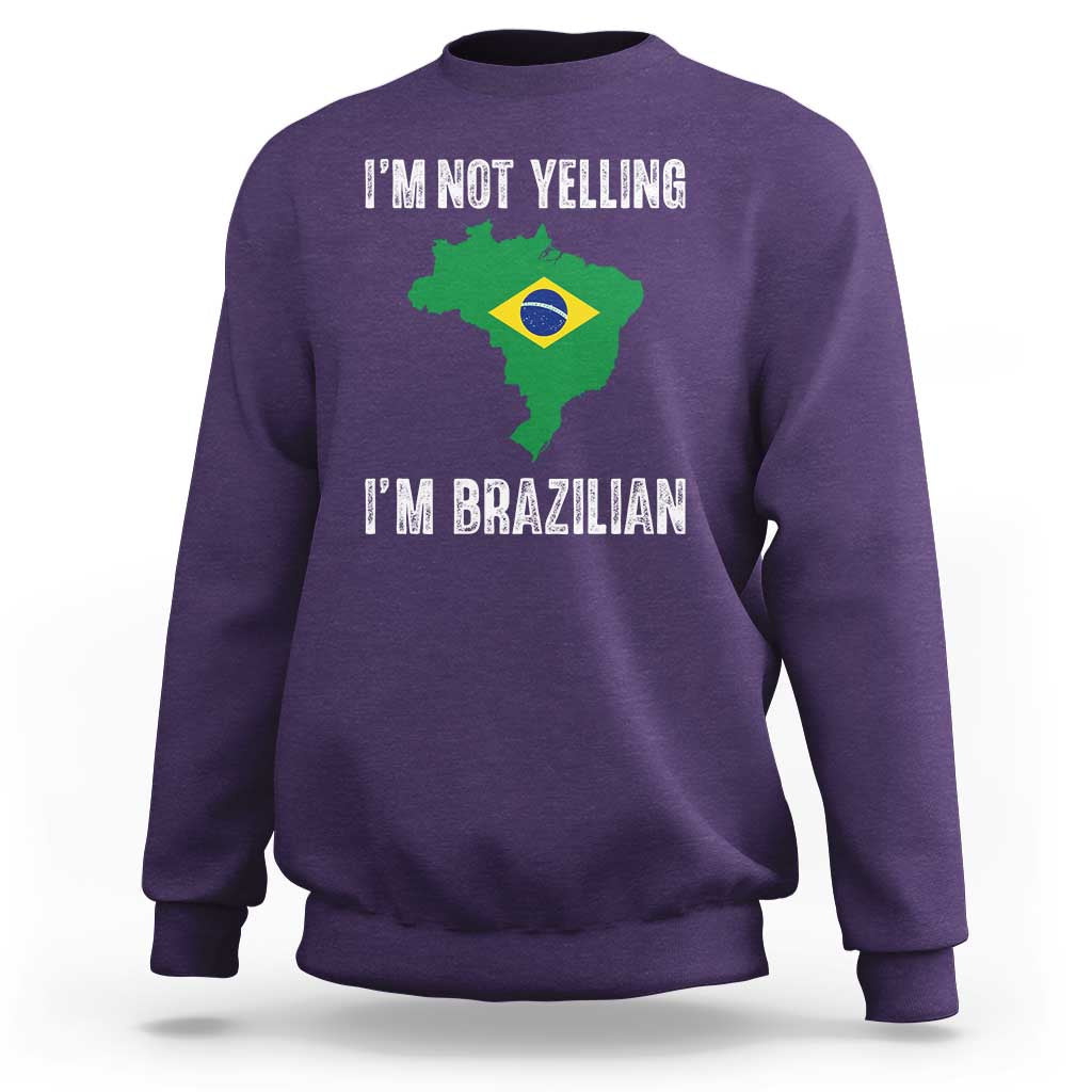 I'm Not Yelling I'm Brazilian Sweatshirt Funny Brazil Pride