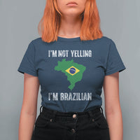 I'm Not Yelling I'm Brazilian T Shirt For Women Funny Brazil Pride