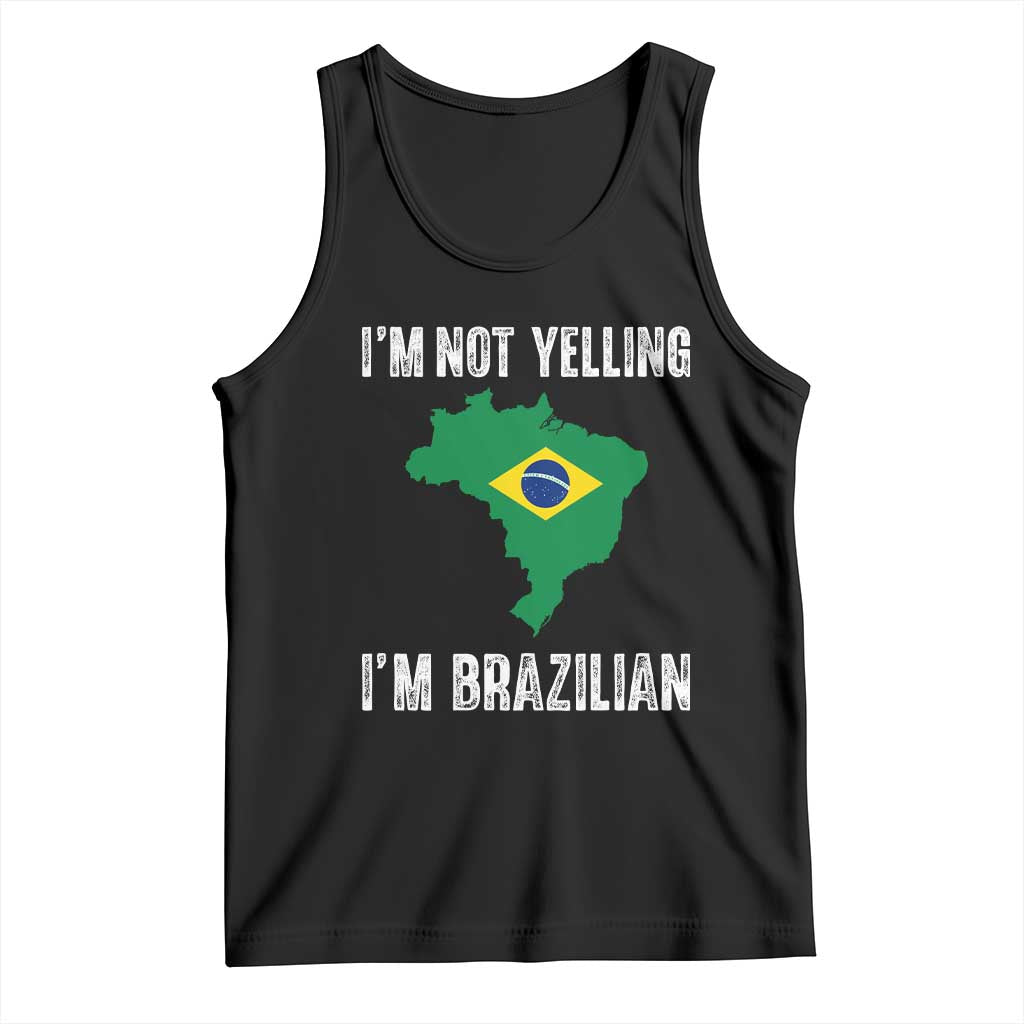 I'm Not Yelling I'm Brazilian Tank Top Funny Brazil Pride