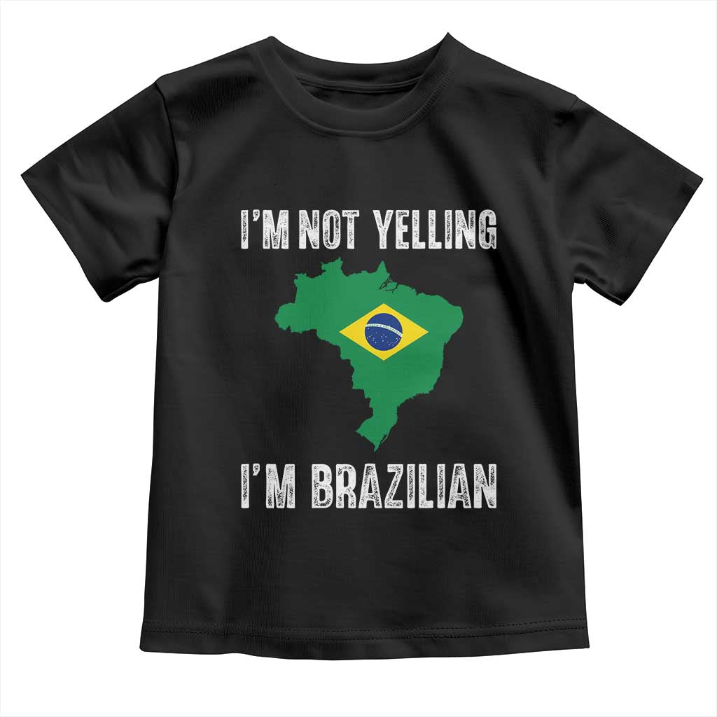 I'm Not Yelling I'm Brazilian Toddler T Shirt Funny Brazil Pride