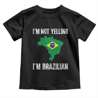 I'm Not Yelling I'm Brazilian Toddler T Shirt Funny Brazil Pride