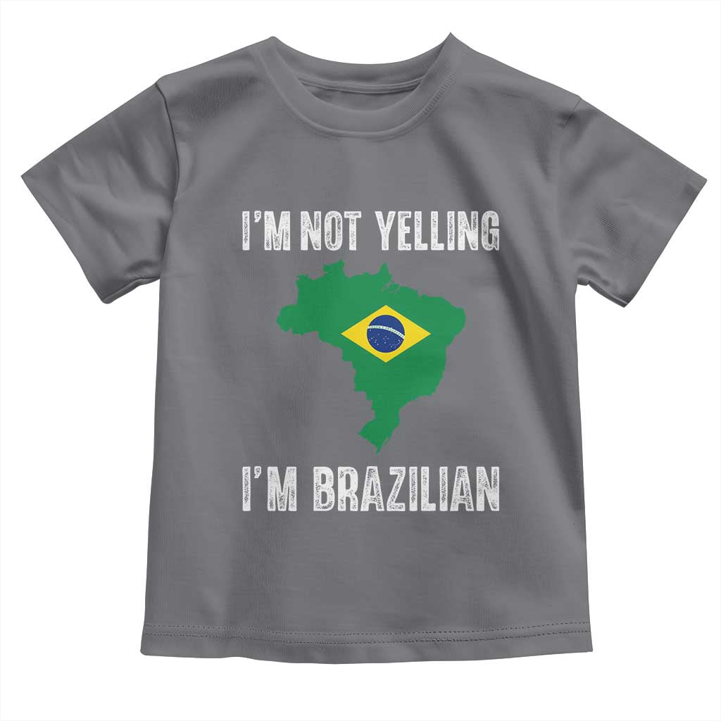 I'm Not Yelling I'm Brazilian Toddler T Shirt Funny Brazil Pride