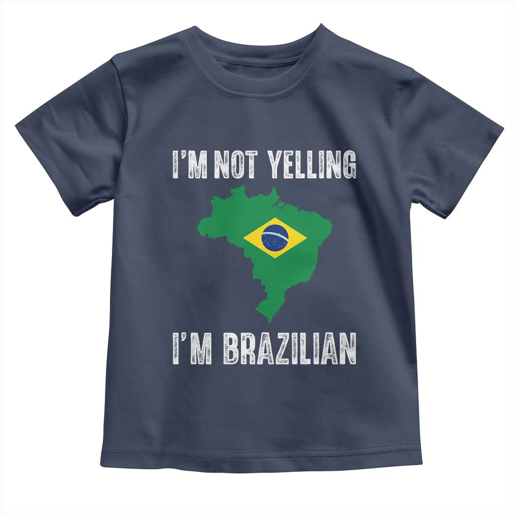 I'm Not Yelling I'm Brazilian Toddler T Shirt Funny Brazil Pride