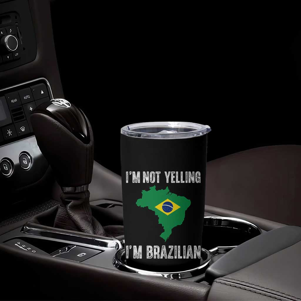 I'm Not Yelling I'm Brazilian Tumbler Cup Funny Brazil Pride