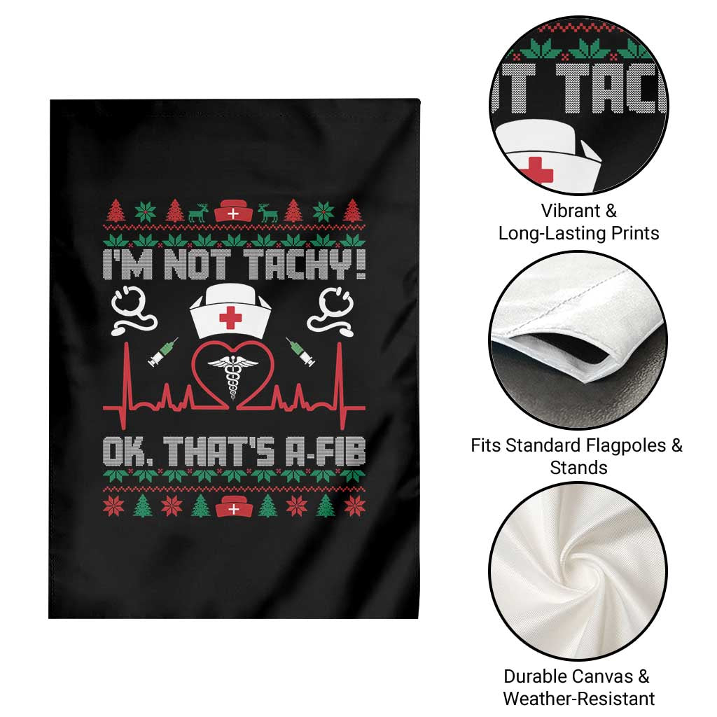 Funny Nurse Christmas Garden Flag I Am Not Tachy Ok That Is A Fib - Wonder Print Shop