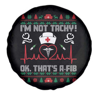 Funny Nurse Christmas Spare Tire Cover I Am Not Tachy Ok That Is A Fib - Wonder Print Shop