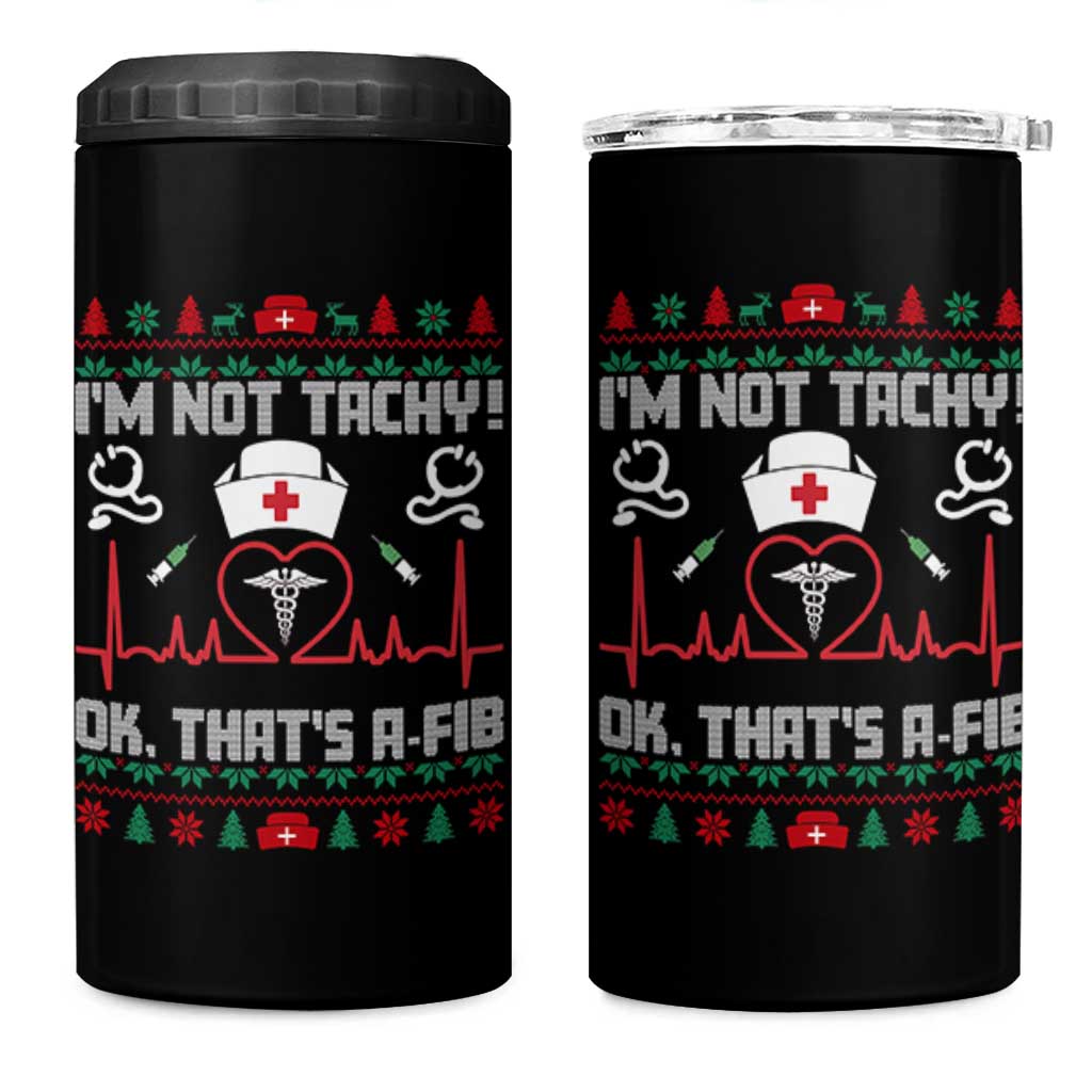 Funny Nurse Christmas 4 in 1 Can Cooler Tumbler I Am Not Tachy Ok That Is A Fib - Wonder Print Shop