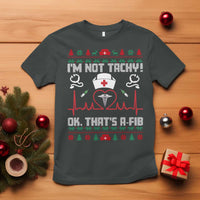 Funny Nurse Christmas T Shirt I Am Not Tachy Ok That Is A Fib - Wonder Print Shop