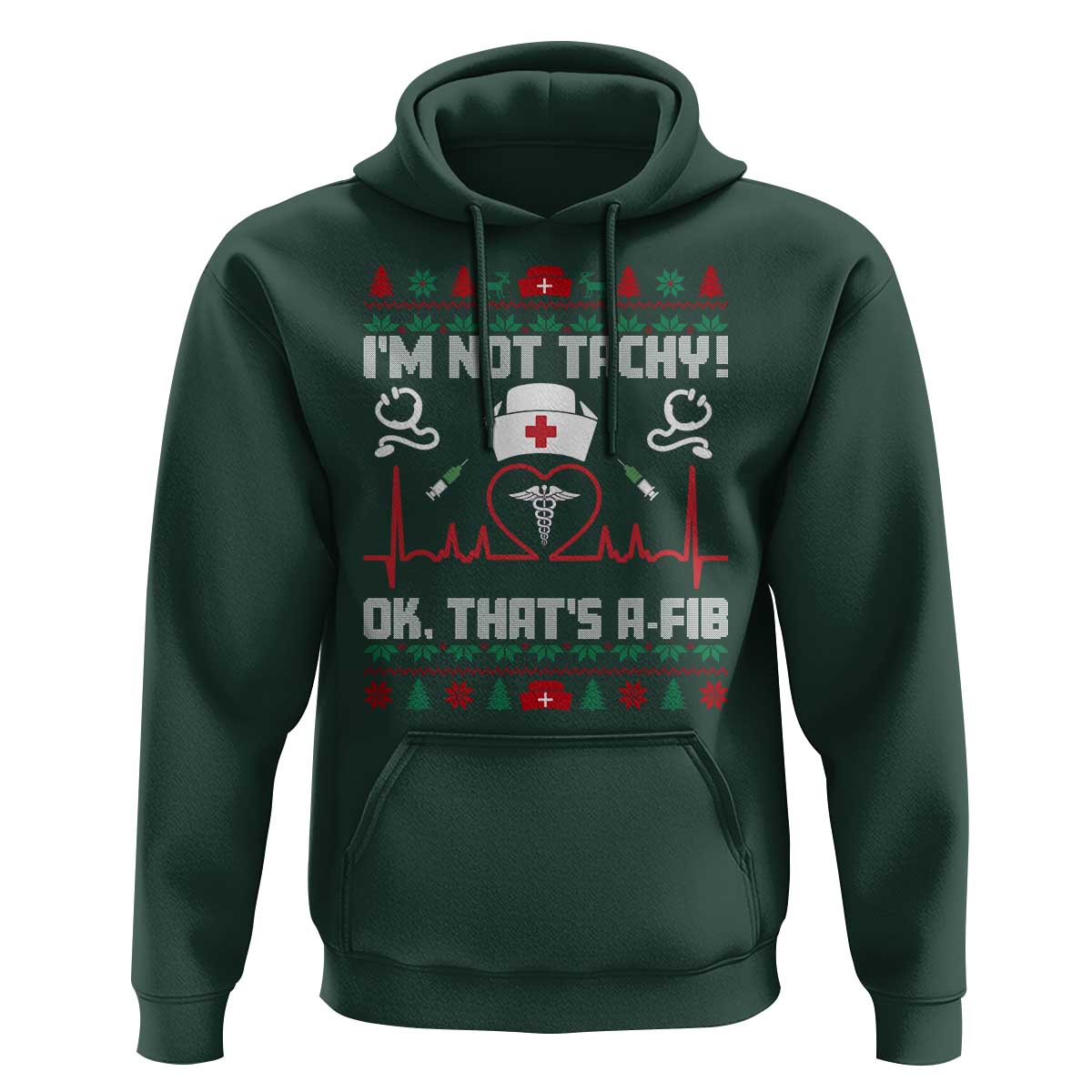 Funny Nurse Christmas Hoodie I Am Not Tachy Ok That Is A Fib - Wonder Print Shop