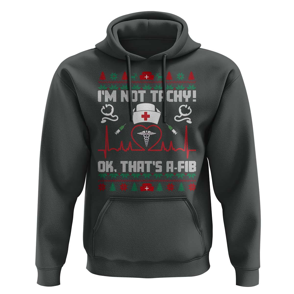 Funny Nurse Christmas Hoodie I Am Not Tachy Ok That Is A Fib - Wonder Print Shop