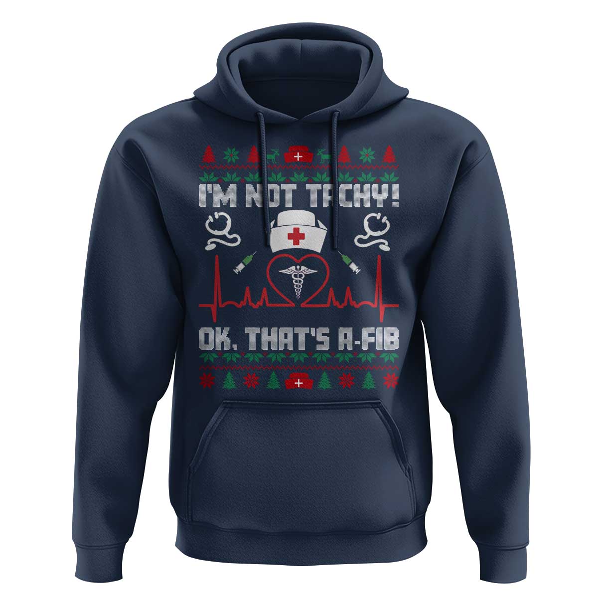 Funny Nurse Christmas Hoodie I Am Not Tachy Ok That Is A Fib - Wonder Print Shop