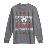 Funny Nurse Christmas Long Sleeve Shirt I Am Not Tachy Ok That Is A Fib - Wonder Print Shop
