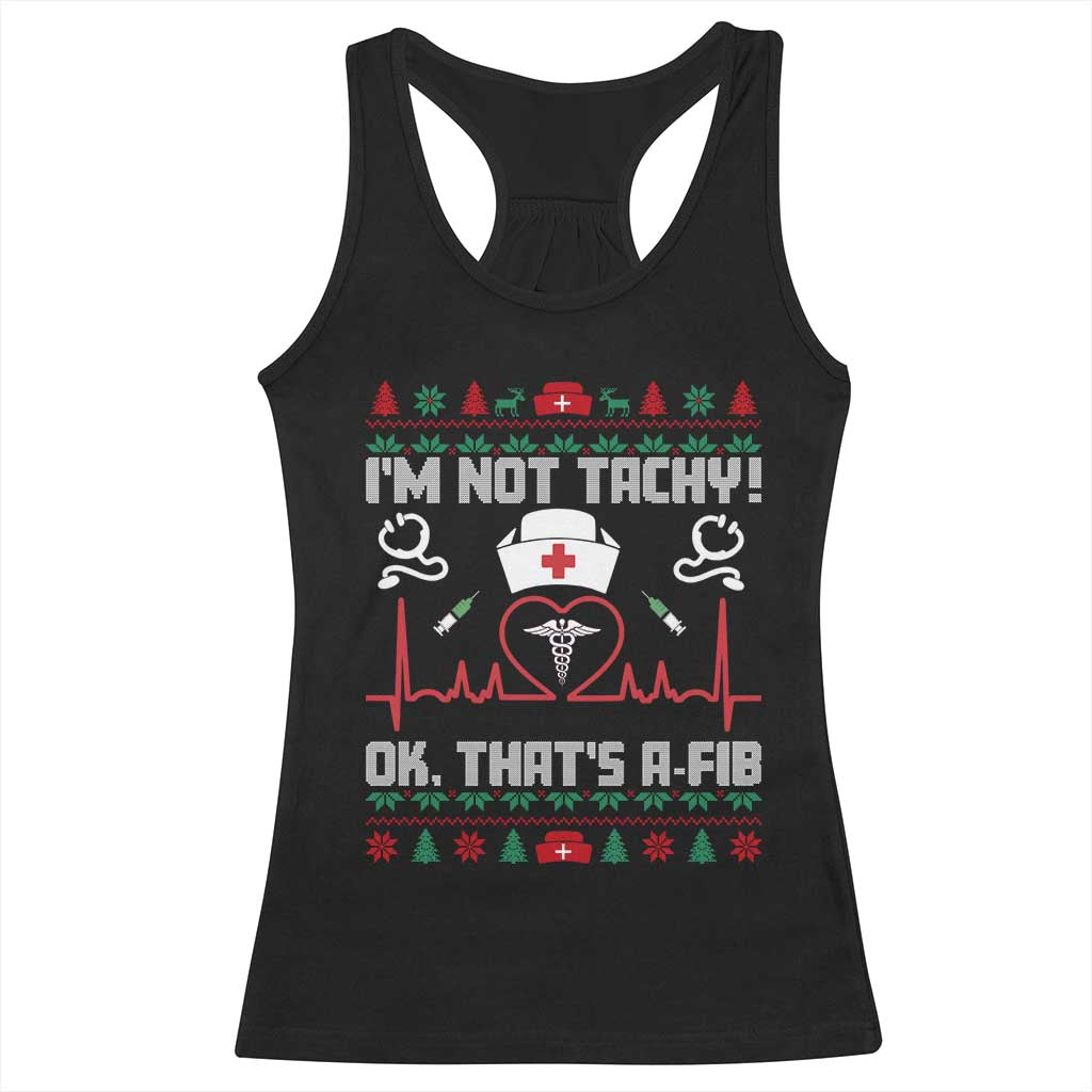 Funny Nurse Christmas Racerback Tank Top I Am Not Tachy Ok That Is A Fib - Wonder Print Shop