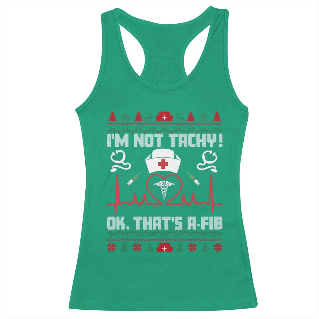 Funny Nurse Christmas Racerback Tank Top I Am Not Tachy Ok That Is A Fib - Wonder Print Shop