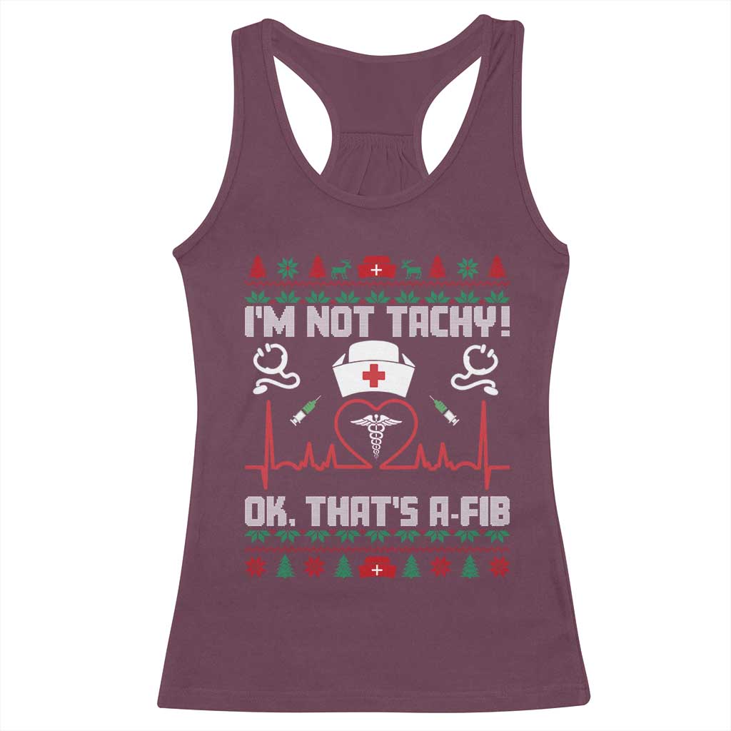 Funny Nurse Christmas Racerback Tank Top I Am Not Tachy Ok That Is A Fib - Wonder Print Shop