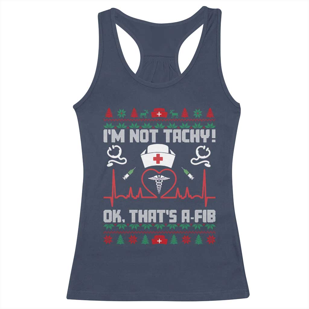 Funny Nurse Christmas Racerback Tank Top I Am Not Tachy Ok That Is A Fib - Wonder Print Shop
