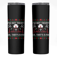 Funny Nurse Christmas Skinny Tumbler I Am Not Tachy Ok That Is A Fib - Wonder Print Shop