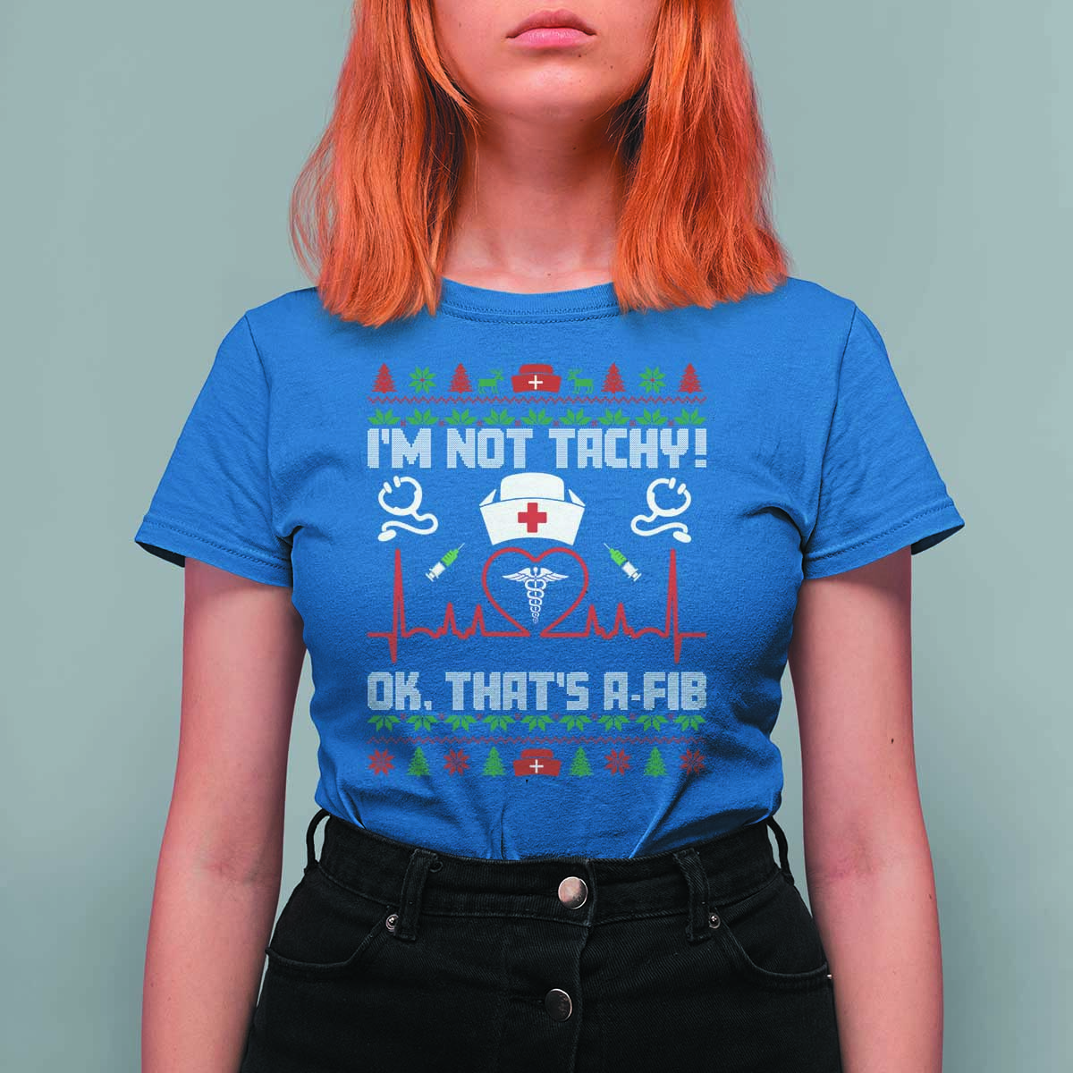 Funny Nurse Christmas T Shirt For Women I Am Not Tachy Ok That Is A Fib - Wonder Print Shop