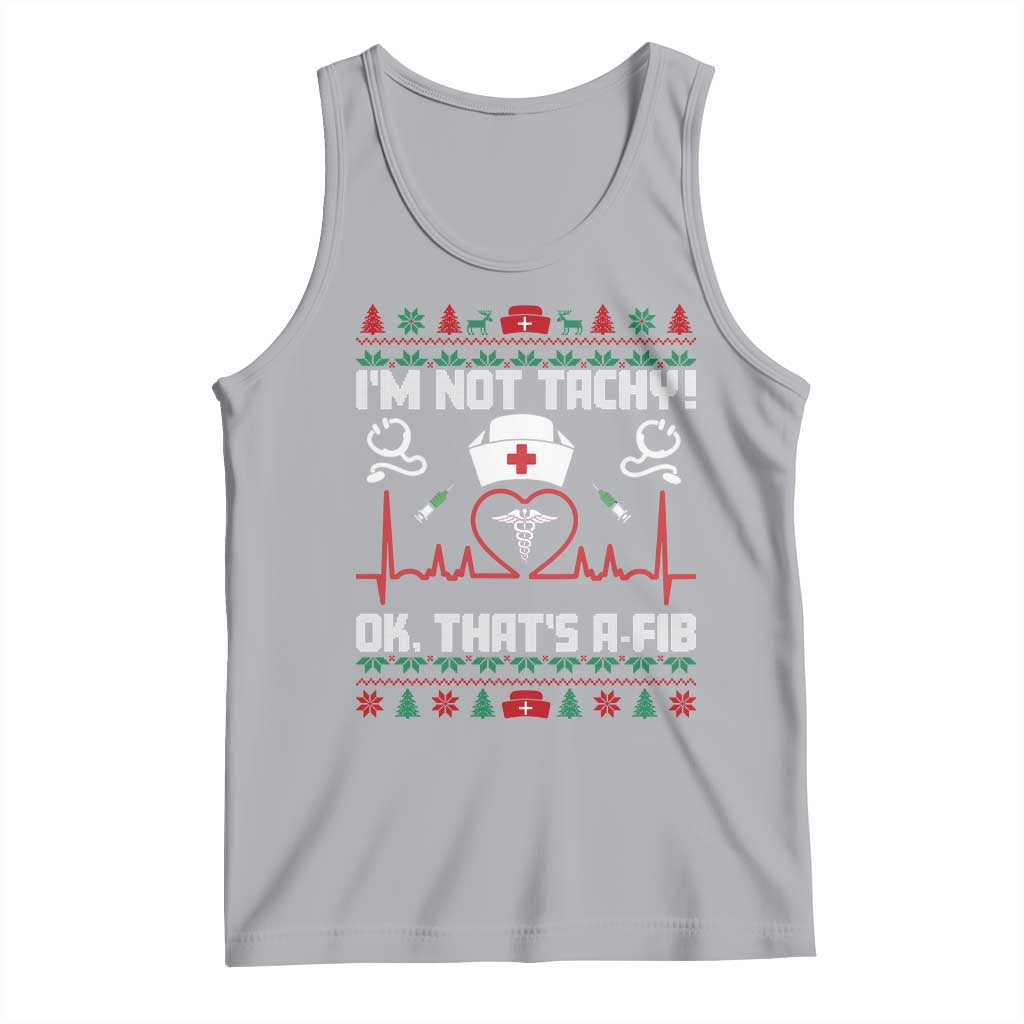 Funny Nurse Christmas Tank Top I Am Not Tachy Ok That Is A Fib - Wonder Print Shop