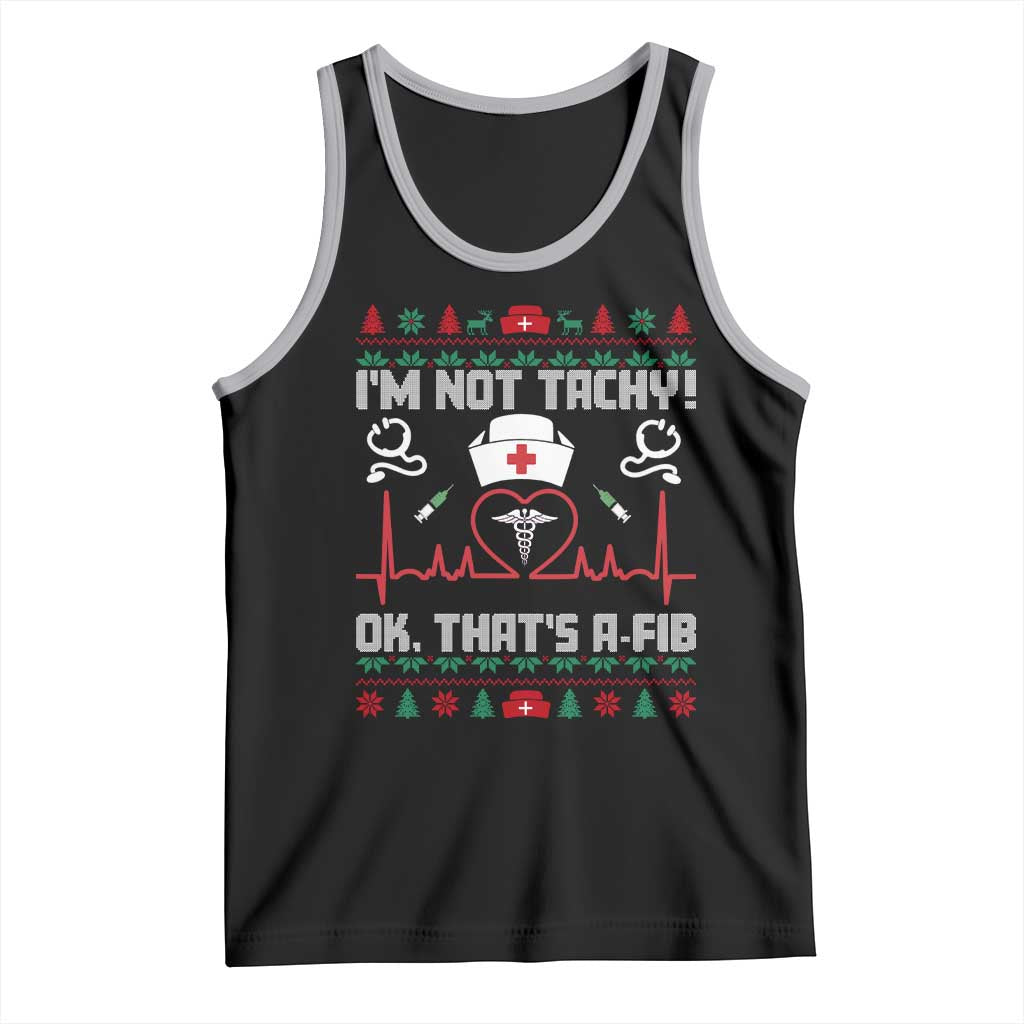 Funny Nurse Christmas Tank Top I Am Not Tachy Ok That Is A Fib - Wonder Print Shop