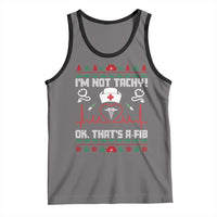 Funny Nurse Christmas Tank Top I Am Not Tachy Ok That Is A Fib - Wonder Print Shop