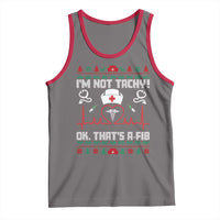 Funny Nurse Christmas Tank Top I Am Not Tachy Ok That Is A Fib - Wonder Print Shop