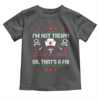 Funny Nurse Christmas Toddler T Shirt I Am Not Tachy Ok That Is A Fib - Wonder Print Shop