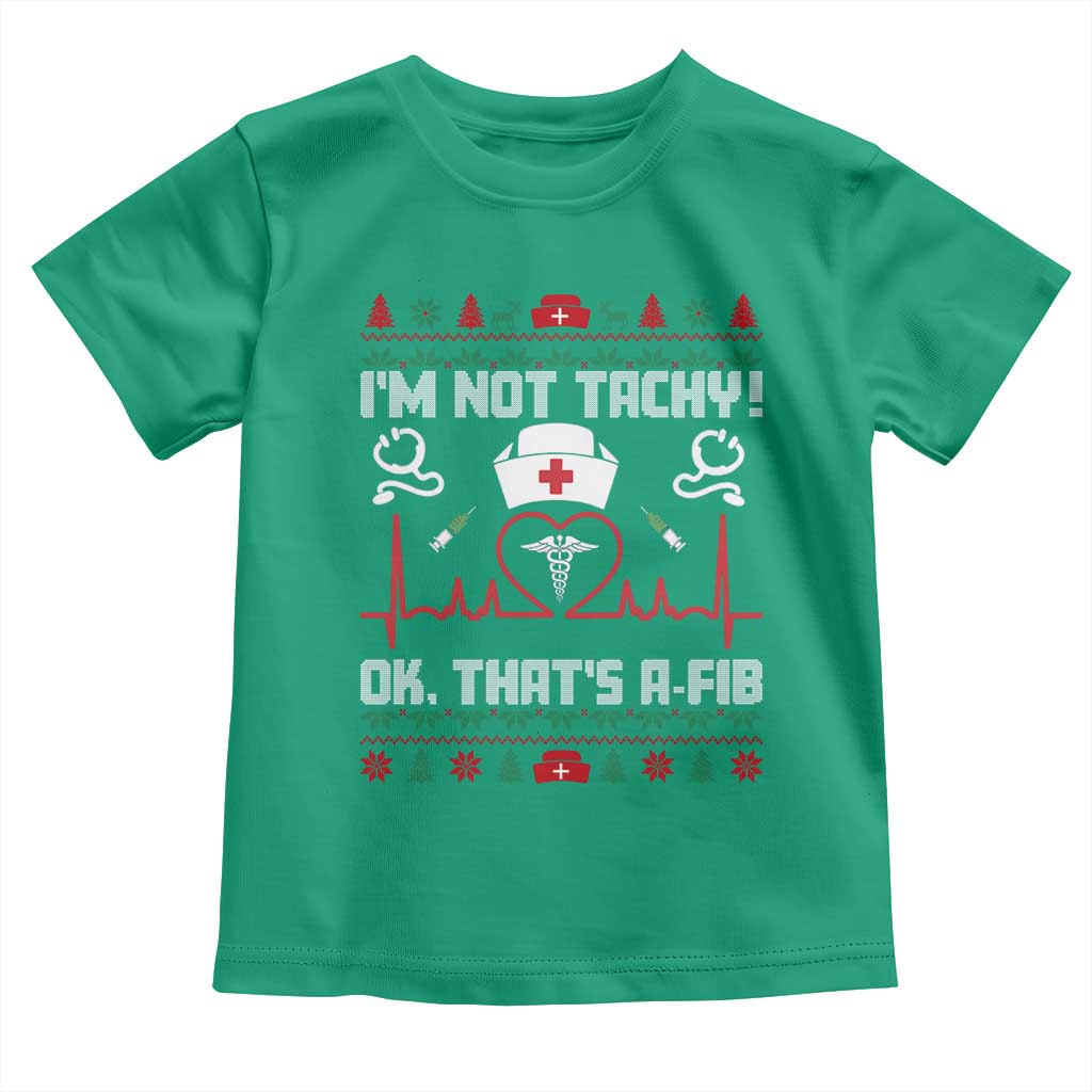 Funny Nurse Christmas Toddler T Shirt I Am Not Tachy Ok That Is A Fib - Wonder Print Shop