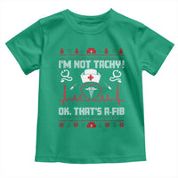 Funny Nurse Christmas Toddler T Shirt I Am Not Tachy Ok That Is A Fib - Wonder Print Shop