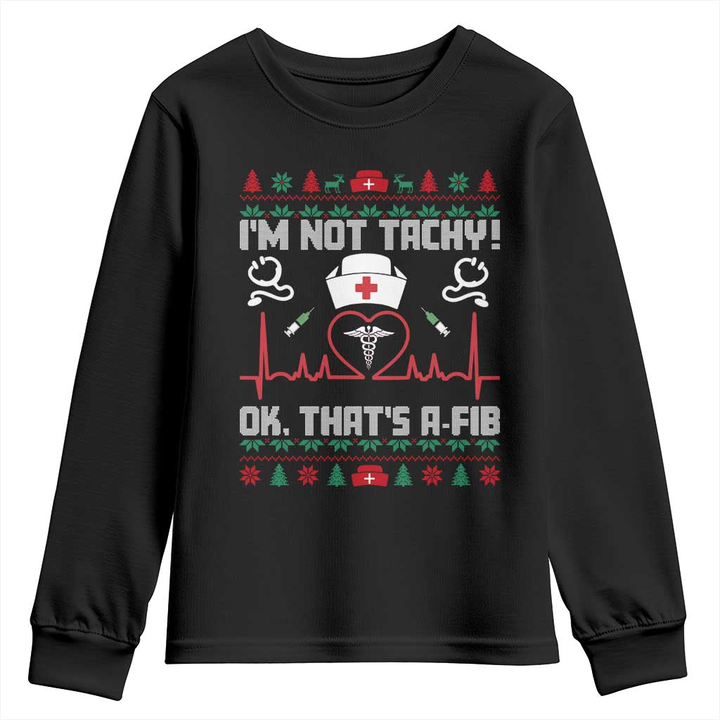 Funny Nurse Christmas Youth Sweatshirt I Am Not Tachy Ok That Is A Fib - Wonder Print Shop