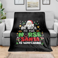 Christmas Nurse Throw Blanket Be Nice To The Nurse Santa Is Watching - Wonder Print Shop