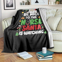 Christmas Nurse Throw Blanket Be Nice To The Nurse Santa Is Watching - Wonder Print Shop
