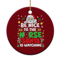 Christmas Nurse Ceramic Ornament Be Nice To The Nurse Santa Is Watching - Wonder Print Shop