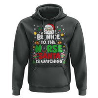 Christmas Nurse Hoodie Be Nice To The Nurse Santa Is Watching - Wonder Print Shop