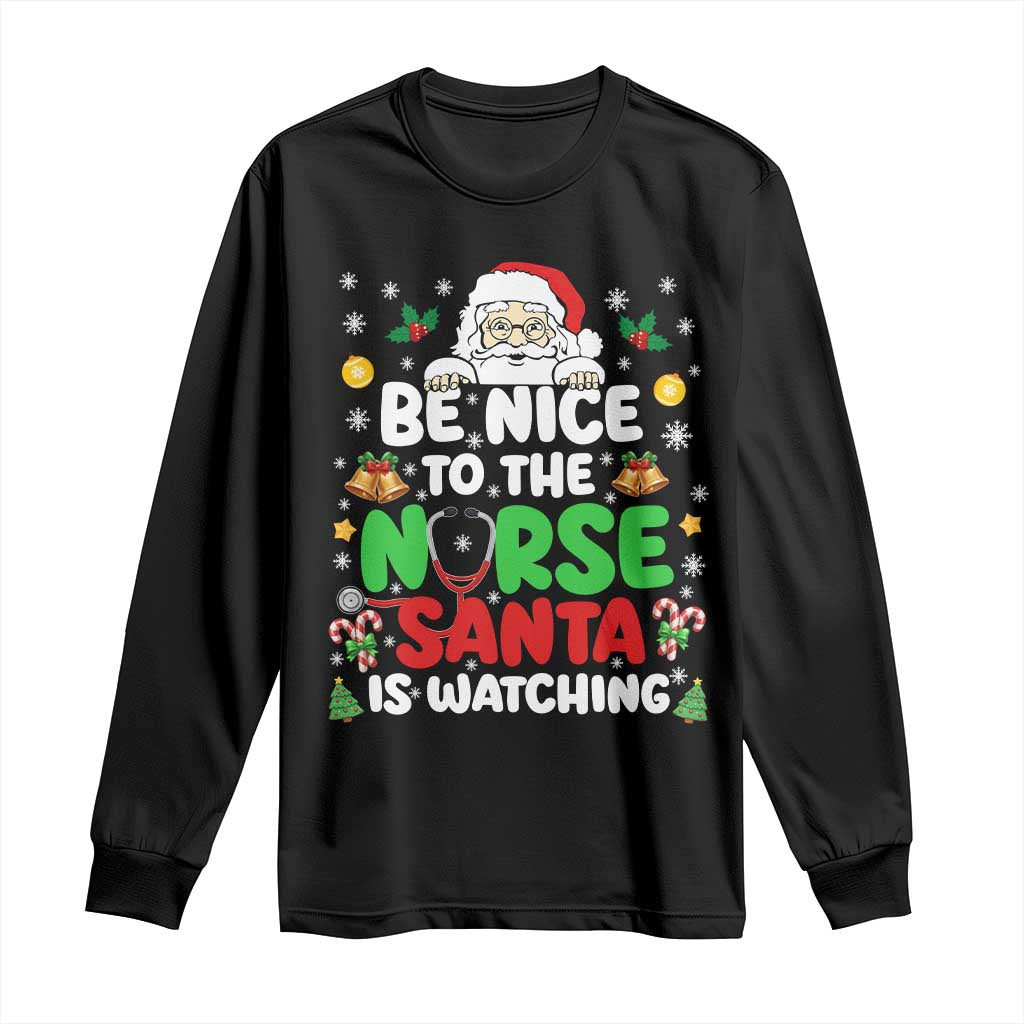 Christmas Nurse Long Sleeve Shirt Be Nice To The Nurse Santa Is Watching - Wonder Print Shop
