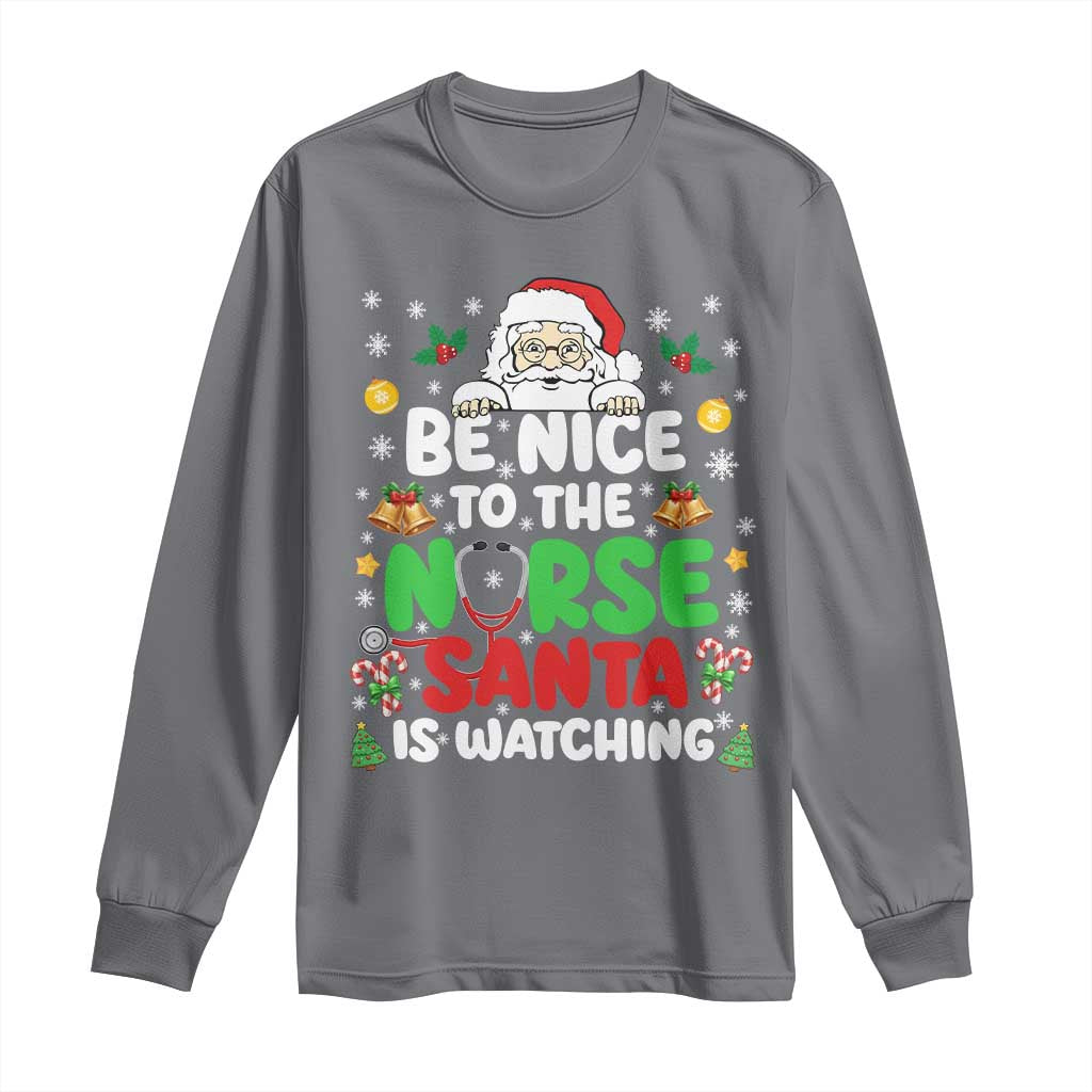 Christmas Nurse Long Sleeve Shirt Be Nice To The Nurse Santa Is Watching - Wonder Print Shop