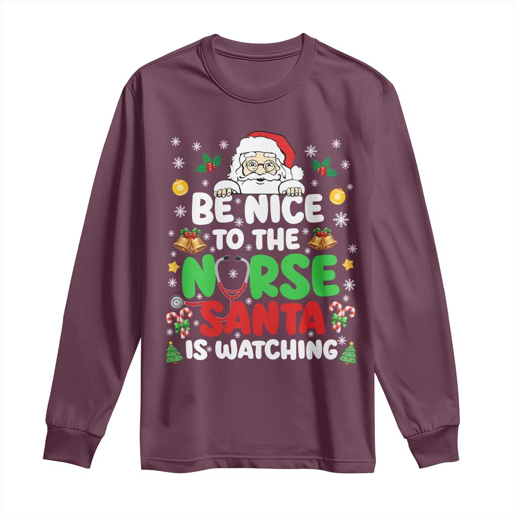 Christmas Nurse Long Sleeve Shirt Be Nice To The Nurse Santa Is Watching - Wonder Print Shop