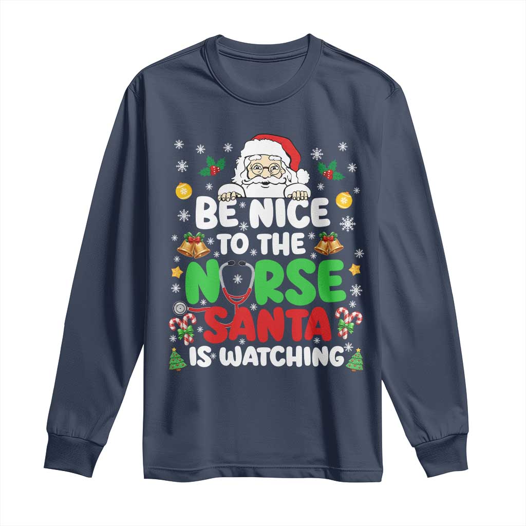 Christmas Nurse Long Sleeve Shirt Be Nice To The Nurse Santa Is Watching - Wonder Print Shop
