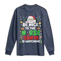 Christmas Nurse Long Sleeve Shirt Be Nice To The Nurse Santa Is Watching - Wonder Print Shop