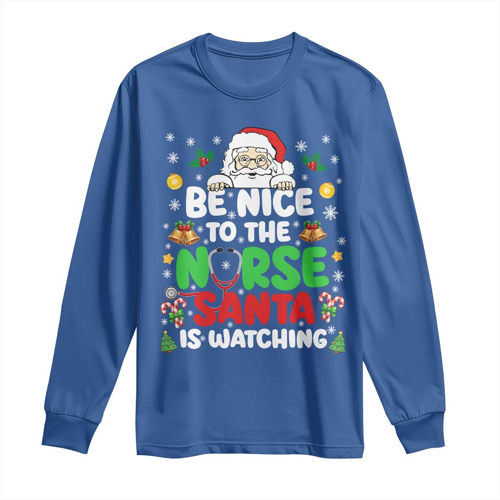 Christmas Nurse Long Sleeve Shirt Be Nice To The Nurse Santa Is Watching - Wonder Print Shop